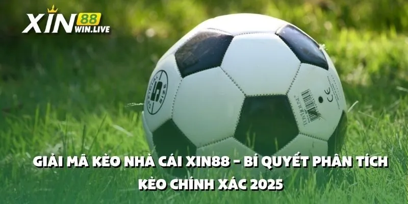 Giải Mã Kèo Nhà Cái XIN88