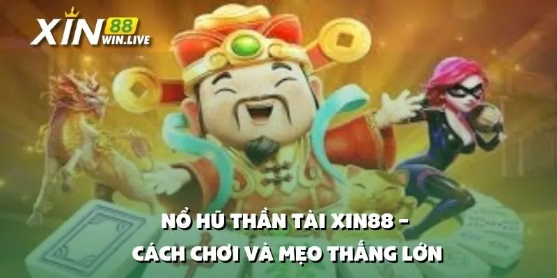 Nổ Hũ Thần Tài XIN88